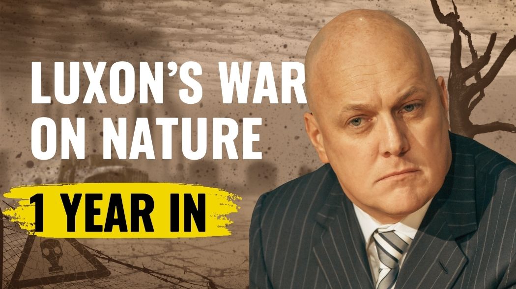One Year of Luxon’s War on Nature