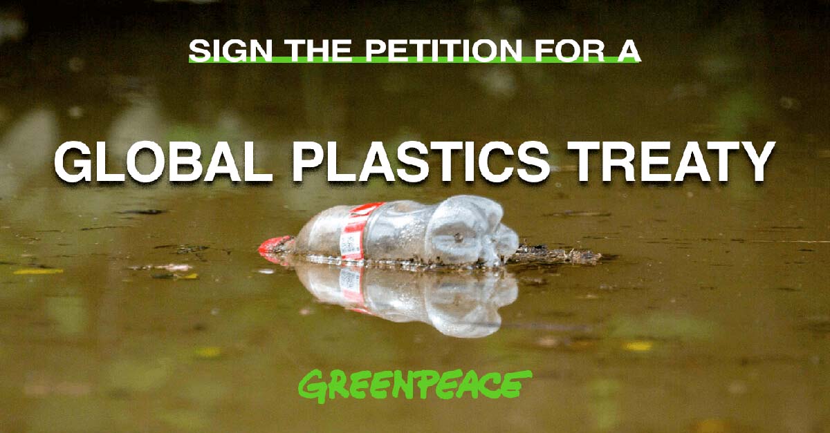 PETITION Support a strong Global Plastics Treaty! GREENPEACE