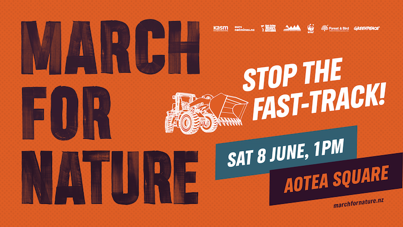 March for nature - stop the fast-track Sat, 8 June, Aotea Square, 1pm - Rain or Shine!