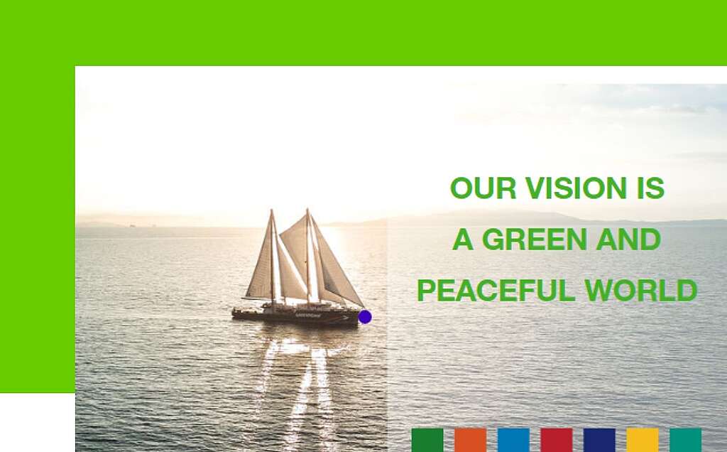 A picture of a Greenpeace boat on the ocean, with the text Öur vision is a green and peaceful world" overlaid. A picture of a Greenpeace boat on the ocean, with the text Öur vision is a green and peaceful world" overlaid.