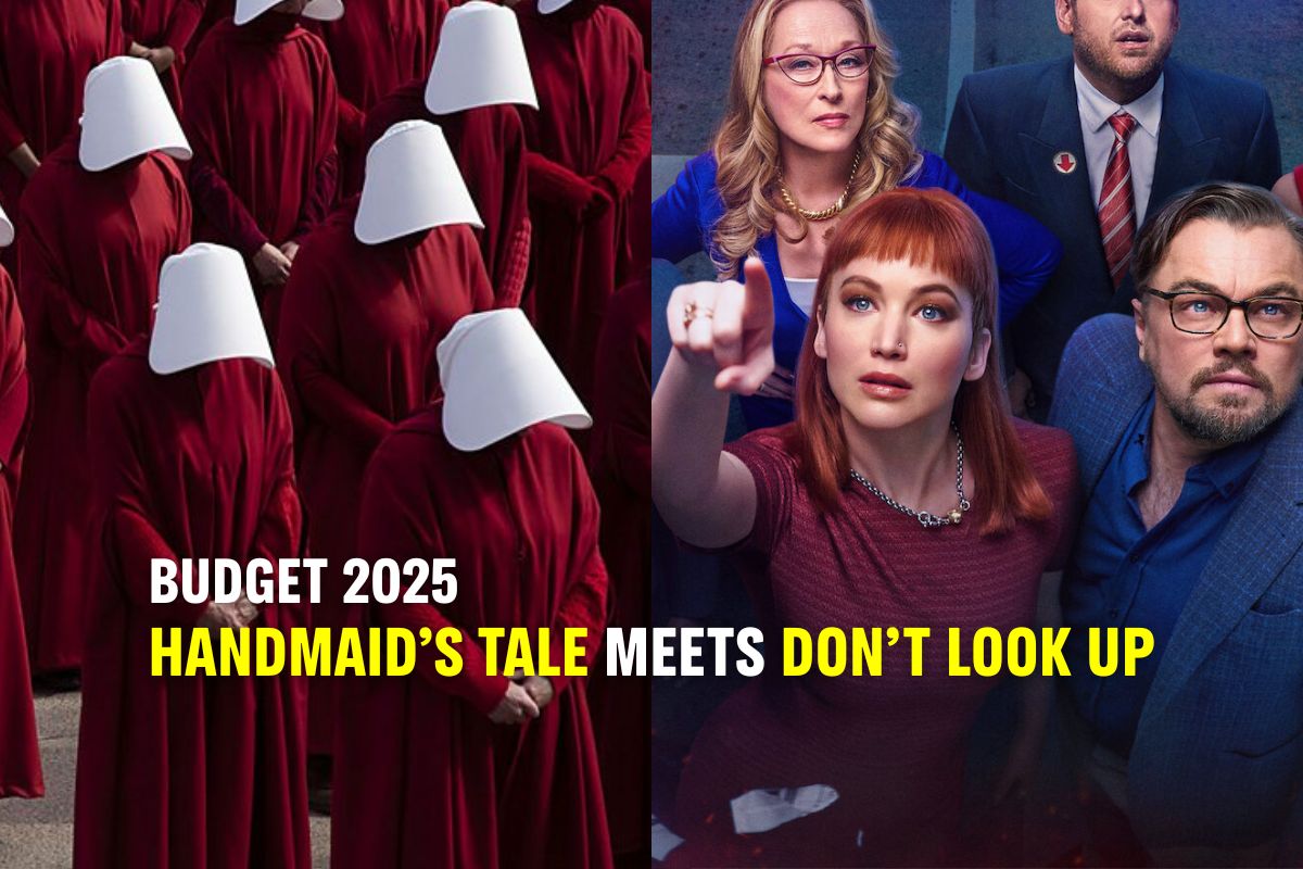 Budget 2025: The Handmaid’s Tale meets Don’t Look Up