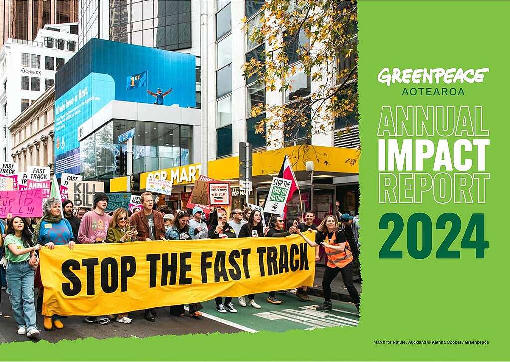 2024 Greenpeace Aotearoa Annual Impact Report 2024 Greenpeace Aotearoa Annual Impact Report