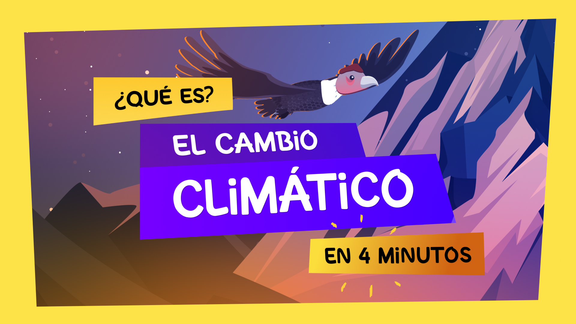 "¿Qué es el cambio climático en 4 minutos? Con una ilustración de un Cóndor detrás.