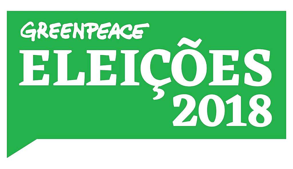 Greenpeace nas Eleições 2018