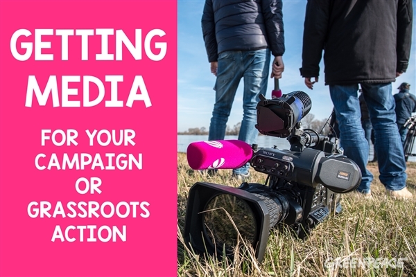 Getting media for your campaign or grassroots action