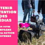 Obtenir l’attention des médias pour votre campagne ou votre action citoyenne