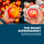 The Smart Supermarket: How Retailers Can Innovate Beyond Single-Use Plastic and Packaging