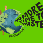 No time to waste juste Recovery Greenpeace