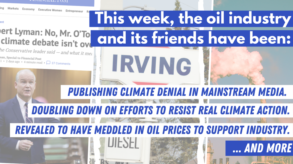 Blog - Irving Oil and New Brunswick , Climate Denial and oil industry action to oppose climate action is this week's news Blog - Irving Oil and New Brunswick , Climate Denial and oil industry action to oppose climate action is this week's news