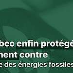 Le Québec enfin protégé légalement contre l’industrie des énergies fossiles