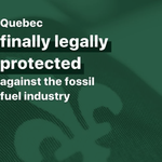 Quebec finally legally protected against the fossil fuel industry