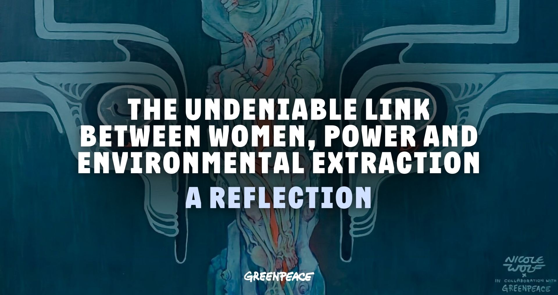 I worked with survivors of gender-based violence. The link between women, power and environmental extraction is undeniable