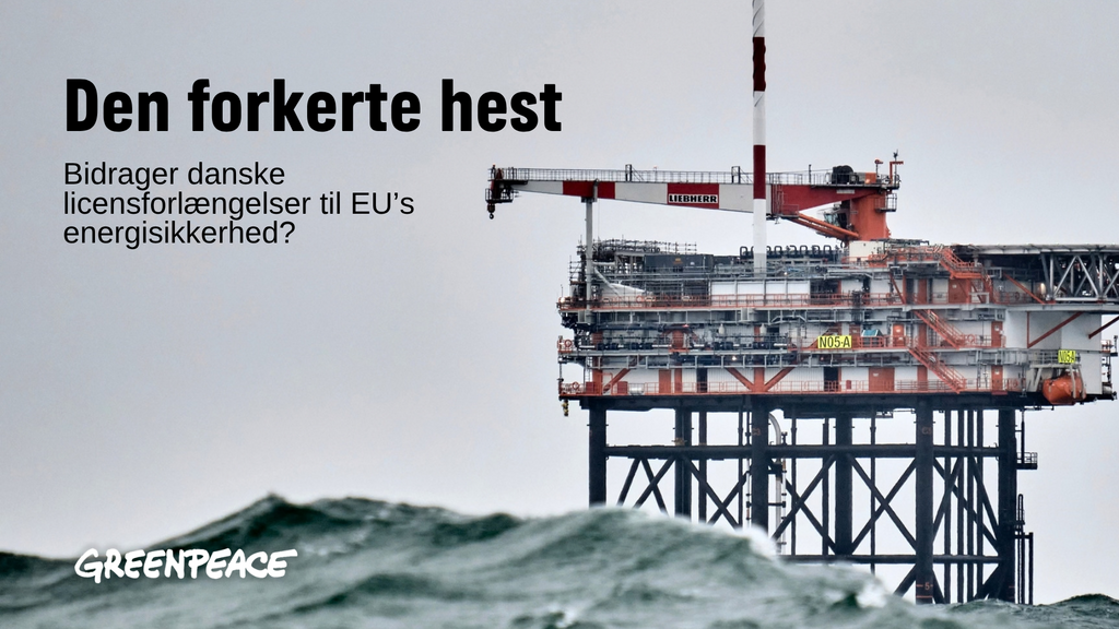 Den forkerte hest, Greenpeace-analyse Greenpeace-analyse: Bidrager danske licensforlængelser til EU’s energisikkerhed?