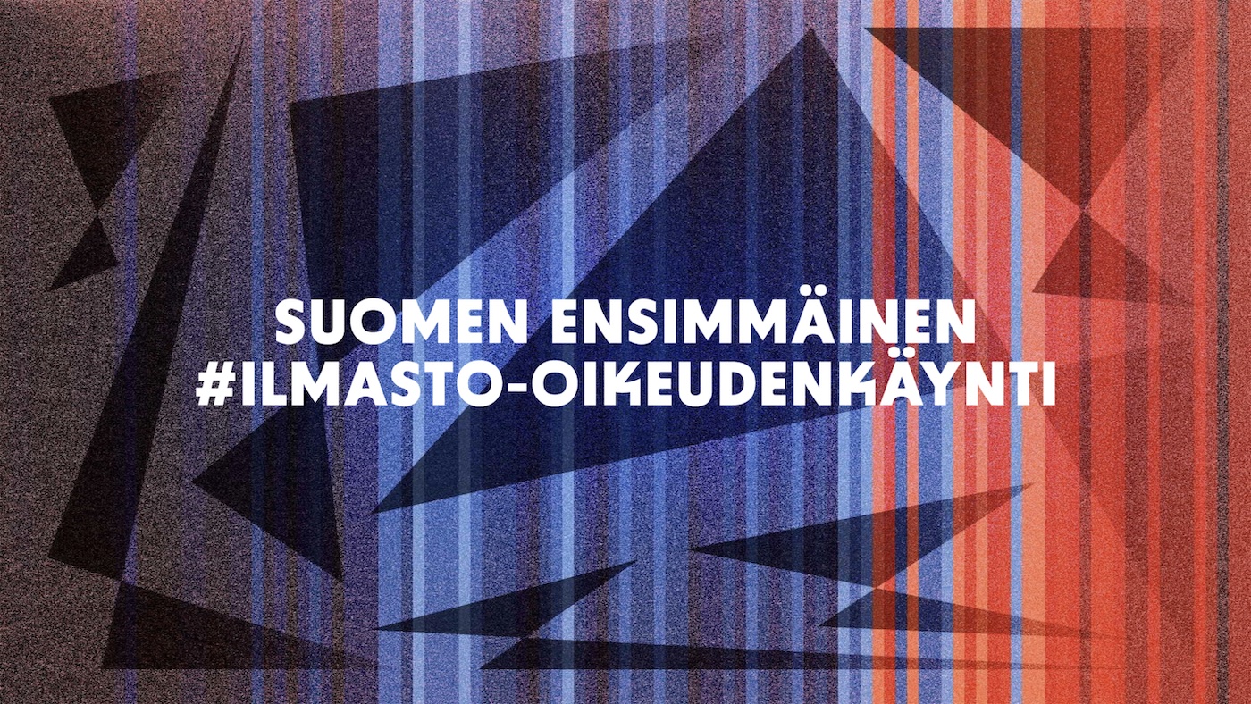 Juliste, jossa lukee "Suomen ensimmäinen #ILMASTO_OIKEUDENKÄYNTI".