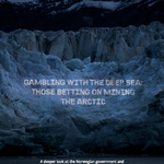 Gambling with the deep sea – Those betting on mining the Arctic 