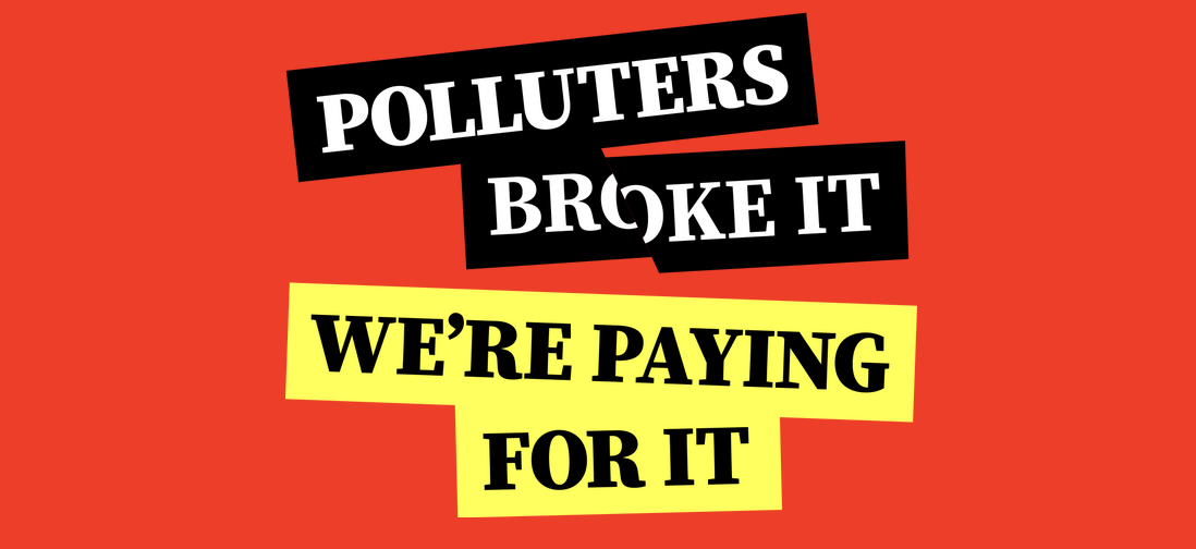 Polluters broke it. We're paying for it.