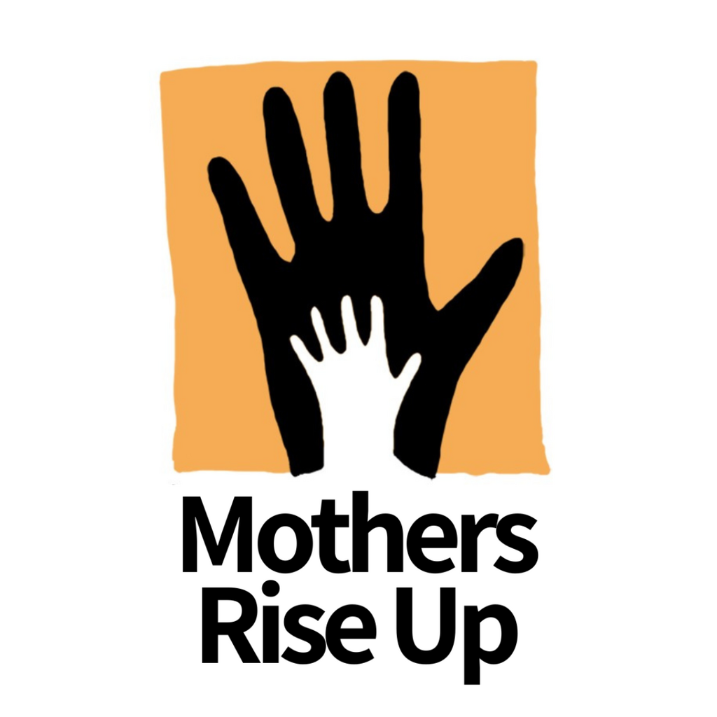Mothers Rise UP Mothers Rise UP