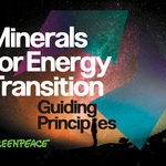 Minerals for Energy Transition: Greenpeace’s Guiding Principles.