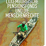 Votum Klima: Der luxemburgische Pensionsfonds und die Menschenrechte