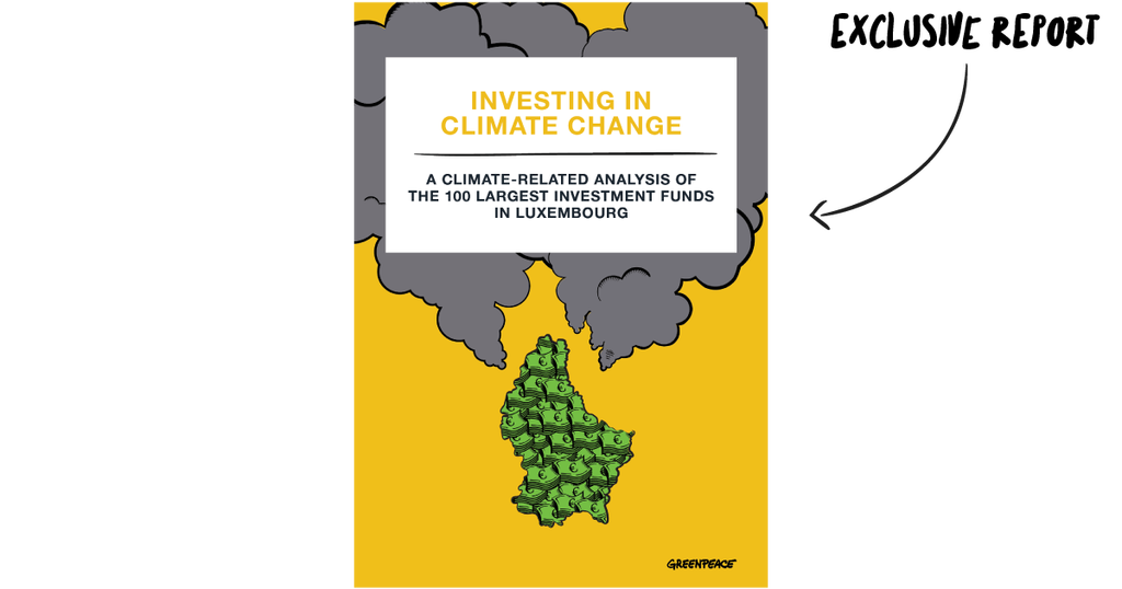 Luxembourg: the 100 largest funds invest in climate change - Greenpeace
