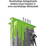 Green(washing) Finance: Nachhaltigkeitsfonds werden ihrem Namen nicht gerecht