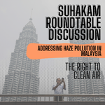 SUHAKAM Roundtable Discussion (RTD) on the Right to Clean Air