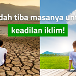 Sudah tiba masanya untuk keadilan iklim!