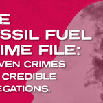 The Fossil Fuel Crime File: Proven Crimes and Credible Allegations