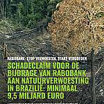 SCHADECLAIM VOOR DE BIJDRAGE VAN RABOBANK AAN NATUURVERWOESTING IN BRAZILIË: MINIMAAL 9,5 MILJARD EURO
