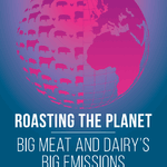 Roasting the planet: big meat & dairy's big emissions