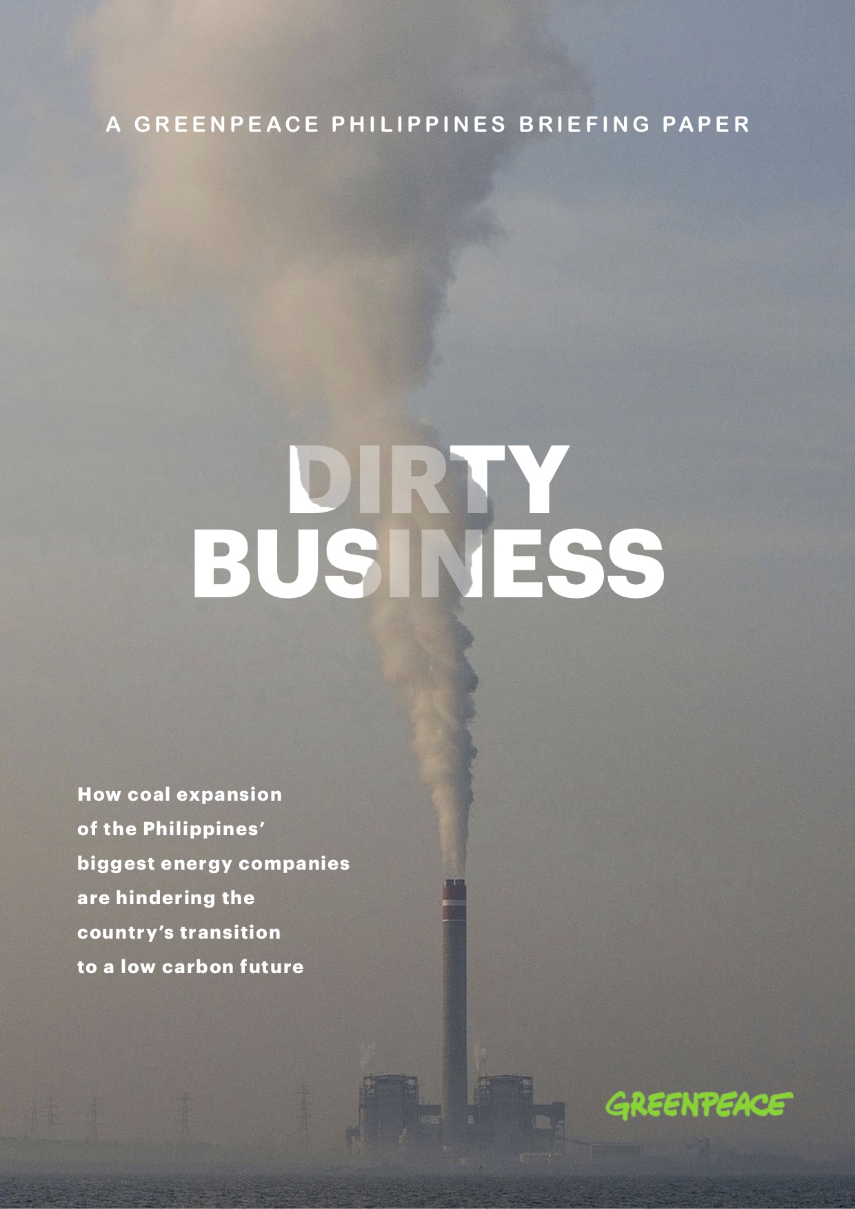 Dirty Business: How coal expansion of the Philippines’ biggest energy companies are hindering the country’s transition to a low carbon future