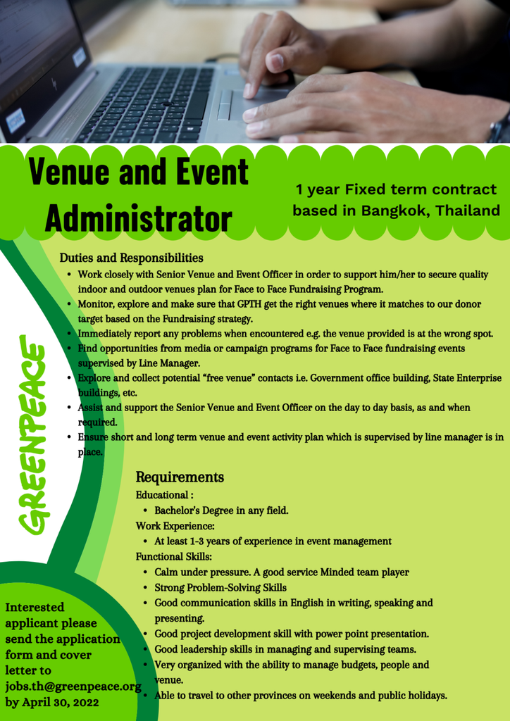 The Venue and Event Administrator is responsible to assist and support Senior Venue and Event Officer for venue planning and providing quality/sufficient venues where audiences match to Greenpeace’s donor profile for Face to Face Fundraising Program (Direct Dialogue Campaign -DDC) in order to have potentially recruit quality financial supporters. And also to build and retain a good relationship with venue owners or venue managers in the future resume.