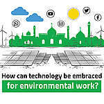 Greening the Ummah: How Can Muslims Embrace Technology for Environmental Solutions?