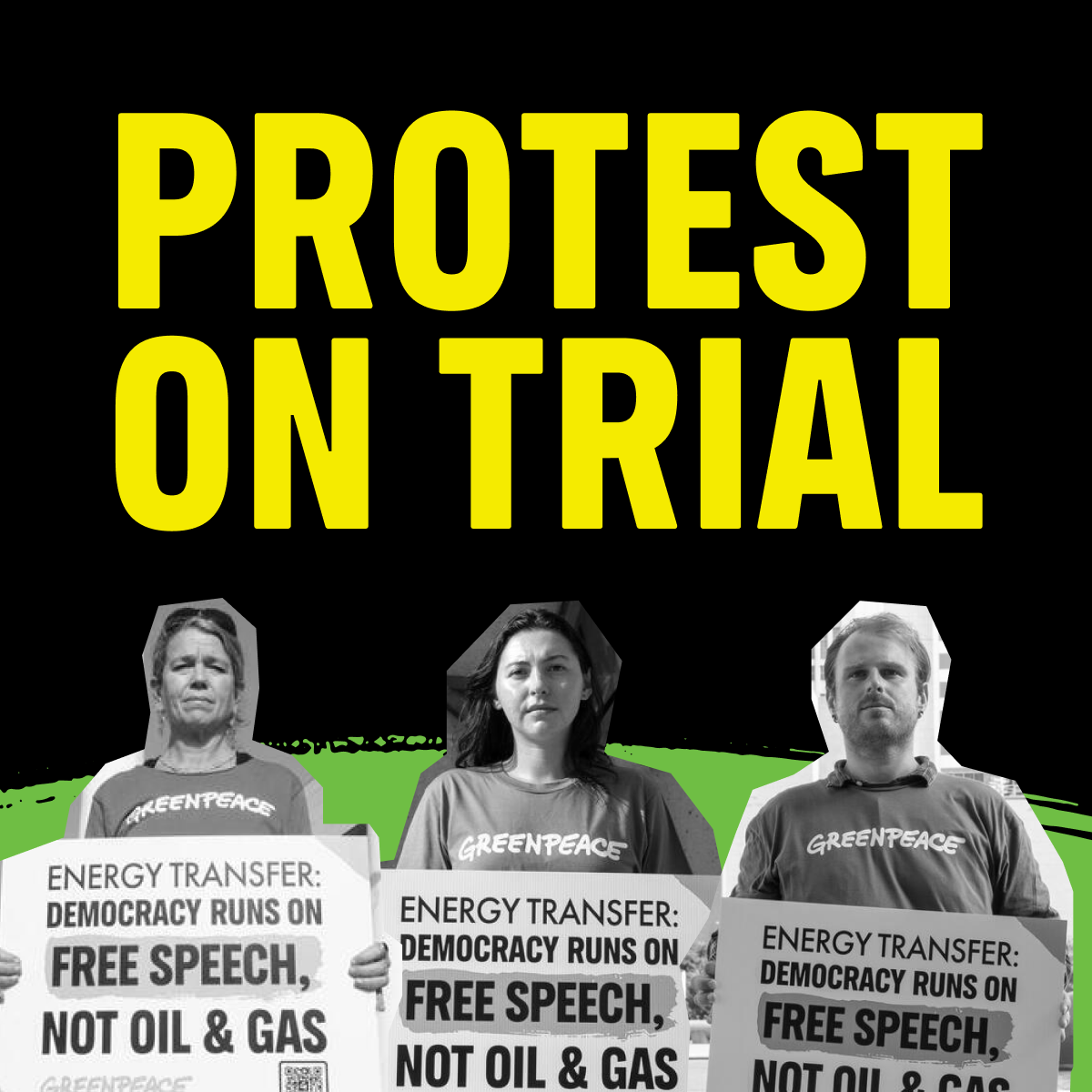 Graphic reading "Protest on Trial" in yellow on a black background, above an image of three Greenpeace activists holding signs defending free speech.